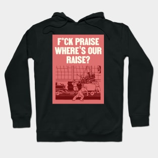 No More Praise - Wheres Our Raise - Workers Rights Hoodie
